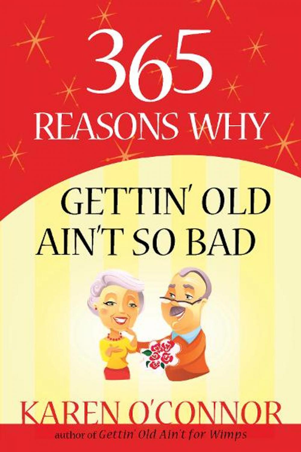 Big bigCover of 365 Reasons Why Gettin' Old Ain't So Bad