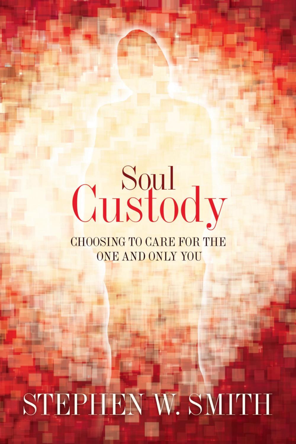 Big bigCover of Soul Custody: Choosing to Care for the One and Only You