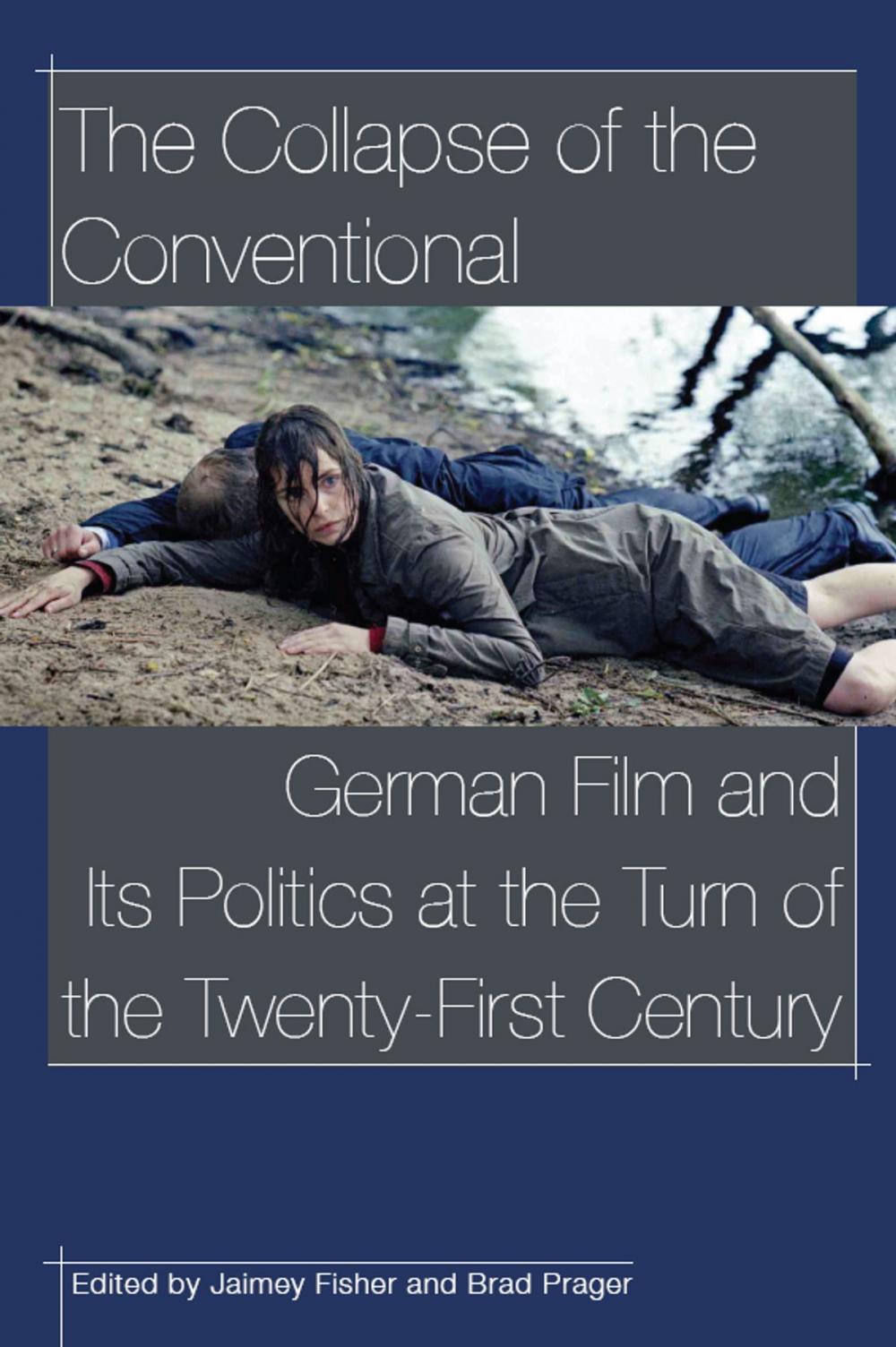 Big bigCover of The Collapse of the Conventional: German Film and Its Politics at the Turn of the Twenty-First Century