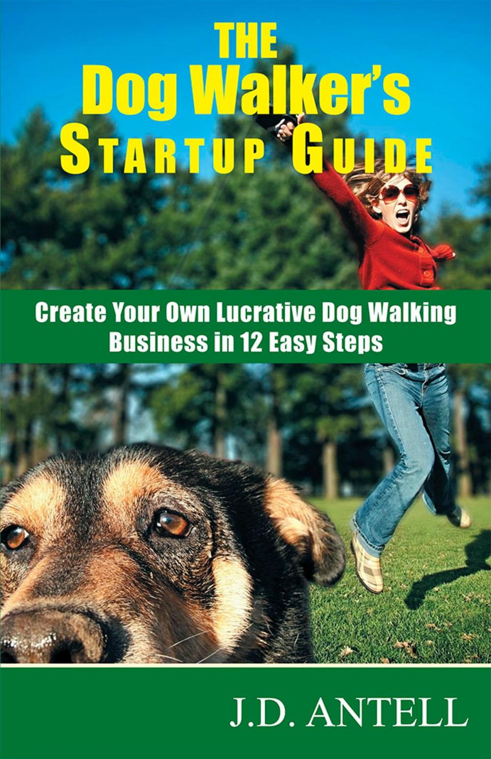 Big bigCover of The Dog Walker's Startup Guide: Create Your Own Lucrative Dog Walking Business in 12 Easy Steps