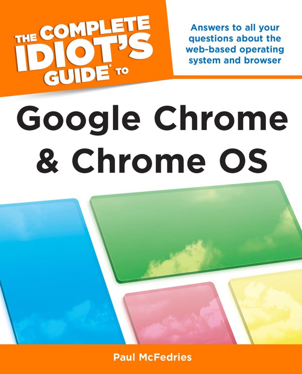 Big bigCover of The Complete Idiot's Guide to Google Chrome and Chrome OS