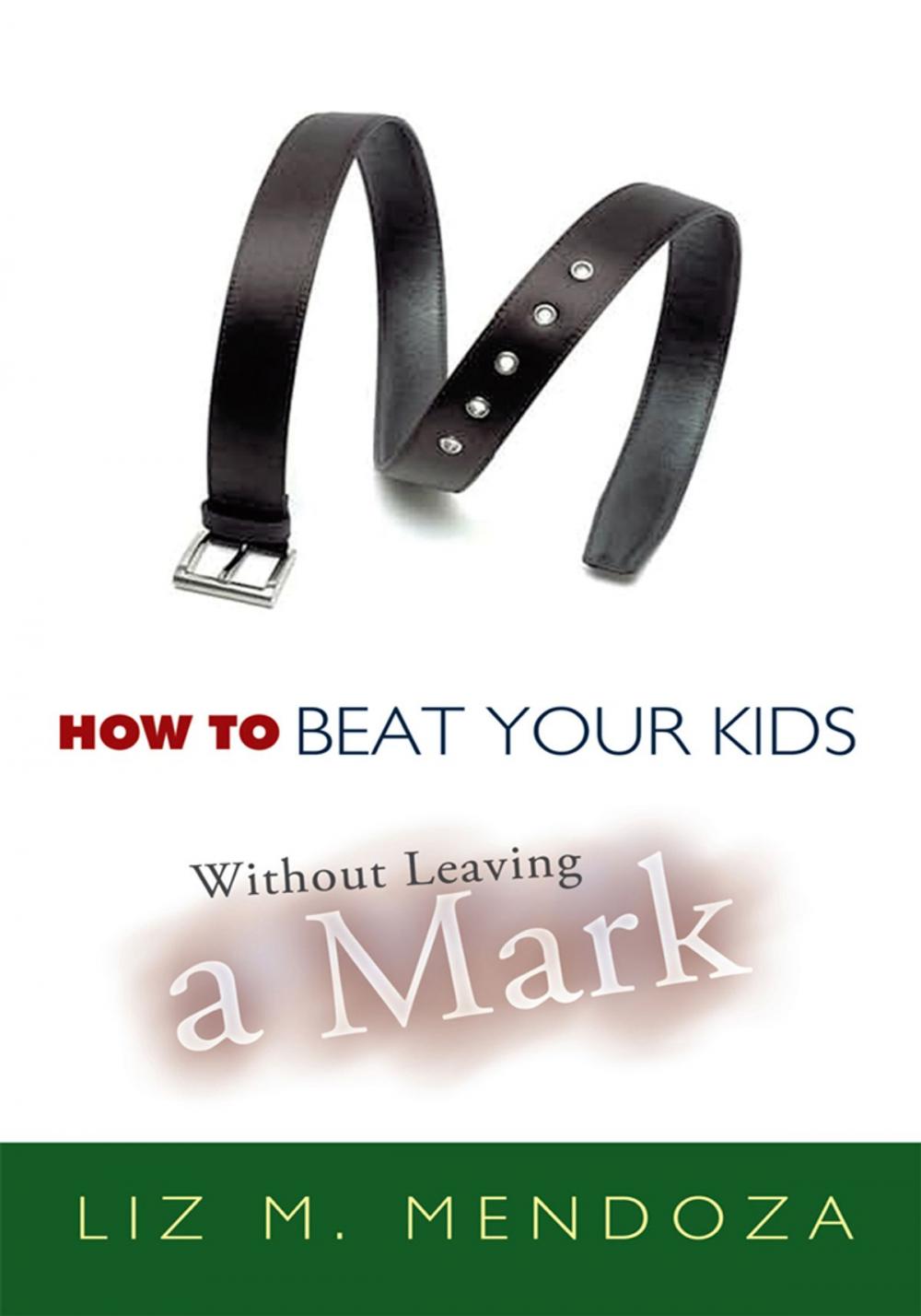 Big bigCover of How to Beat Your Kids Without Leaving a Mark