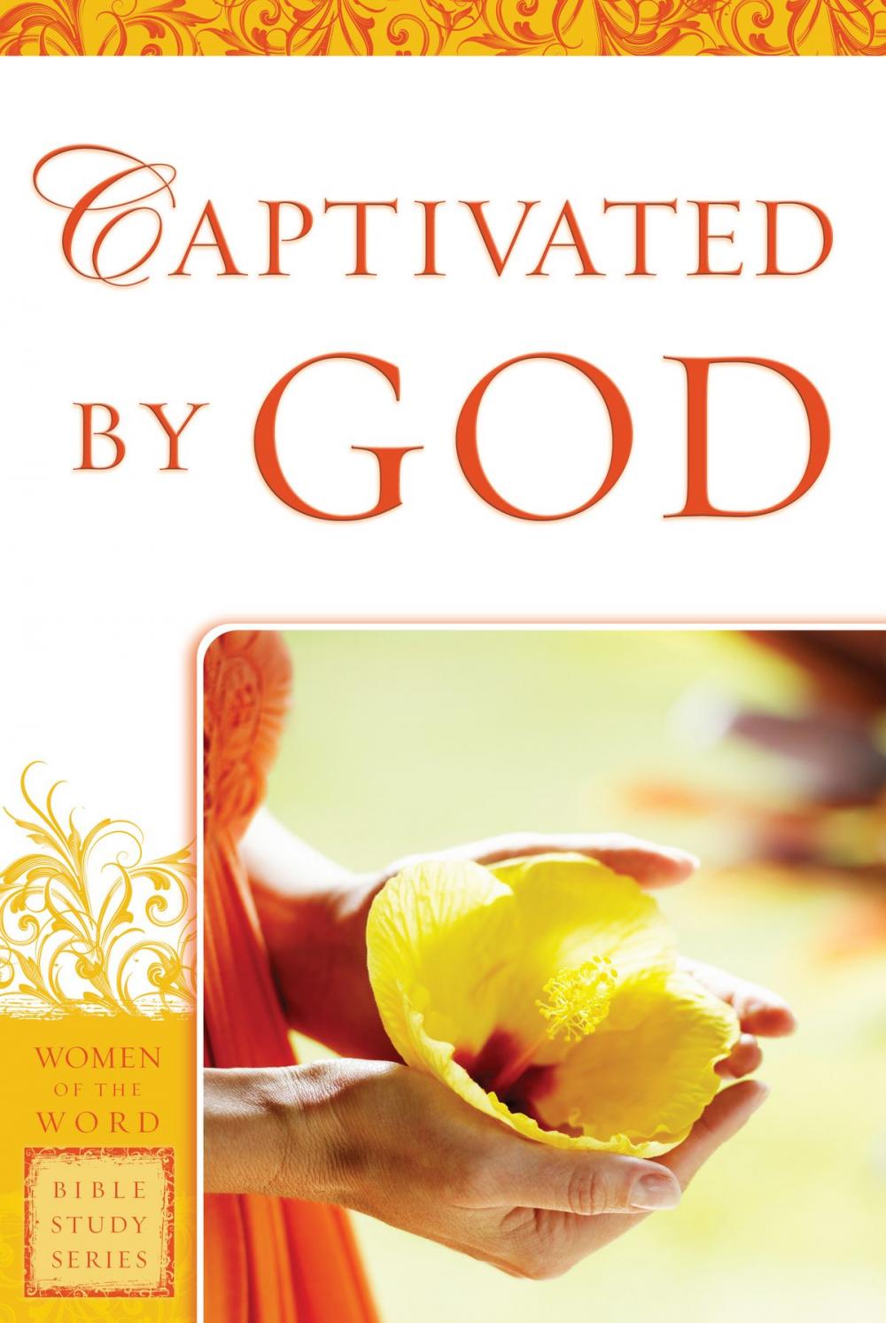 Big bigCover of Captivated by God (Women of the Word Bible Study Series)