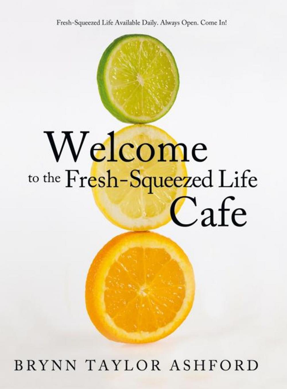 Big bigCover of Welcome to the Fresh-Squeezed Life Cafe