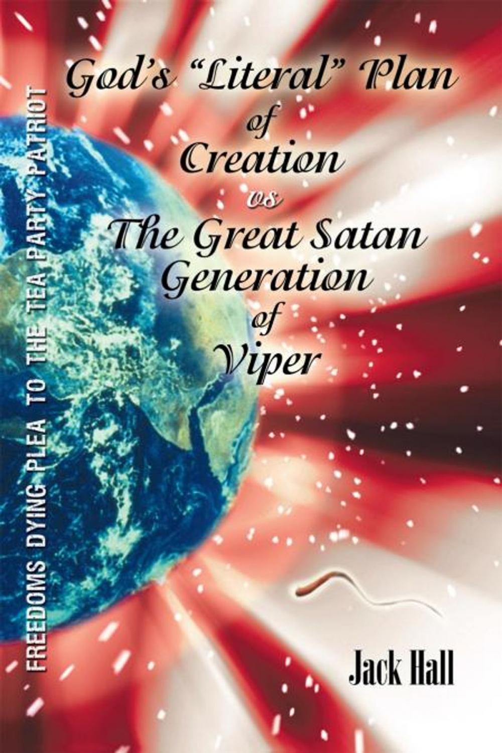 Big bigCover of Gods “Literal” Plan of Creation - Vs.- the Great Satan Generation of Viper