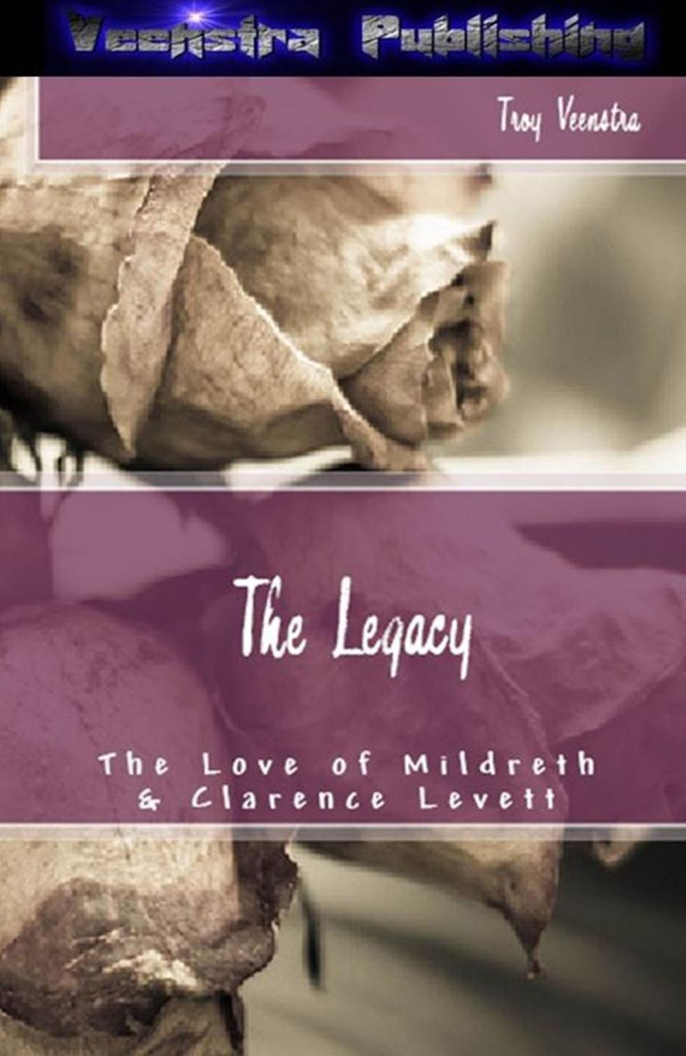 Big bigCover of The Legacy: The Love of Mildreth and Clarence Levett