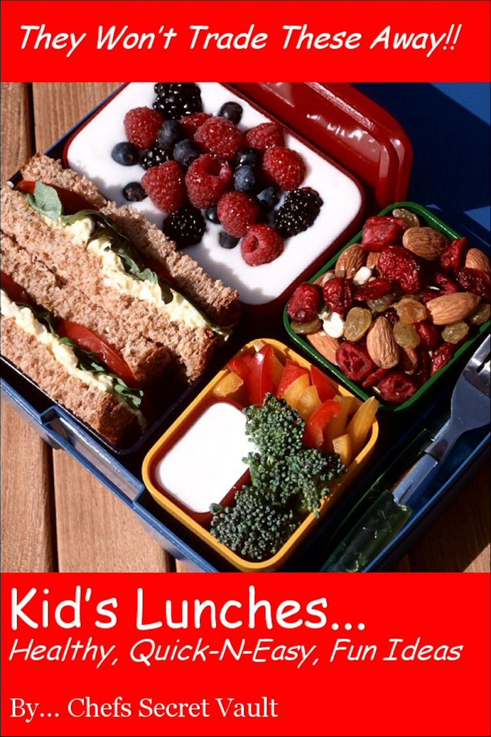 Big bigCover of Kids' Lunches: Healthy, Quick n Easy, Fun Ideas