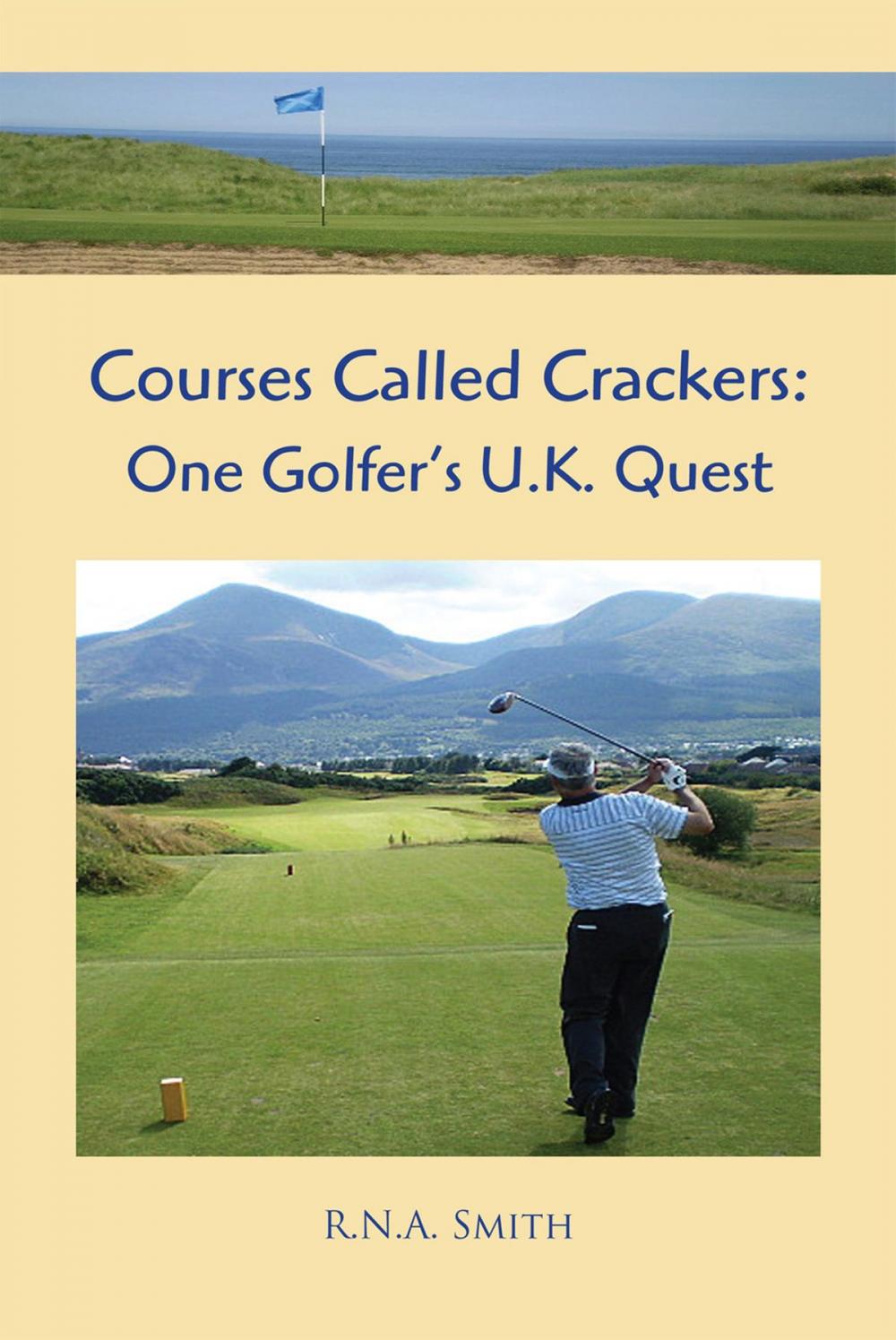 Big bigCover of Courses Called Crackers: One Golfer’S U.K. Quest