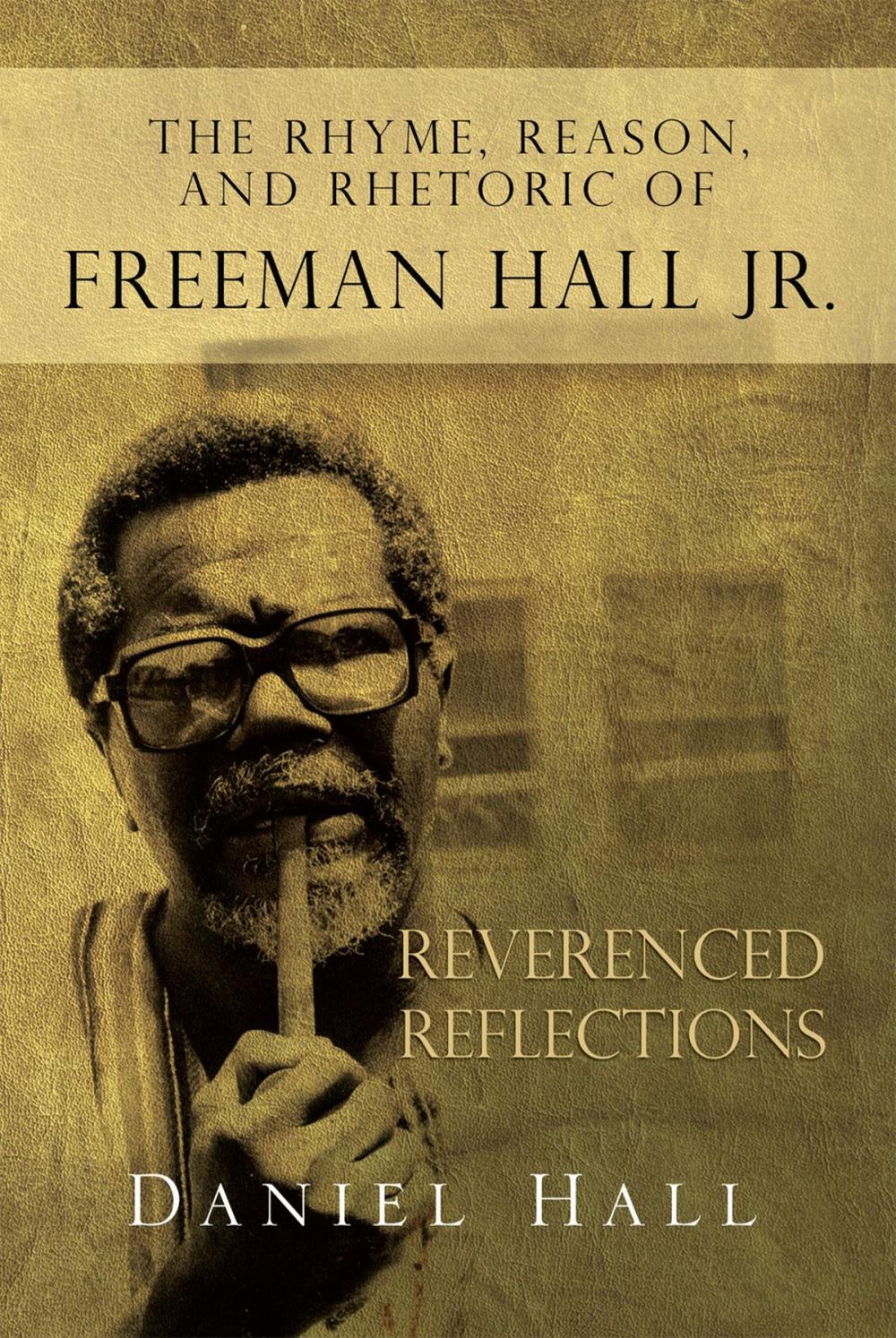 Big bigCover of The Rhyme, Reason, and Rhetoric of Freeman Hall Jr