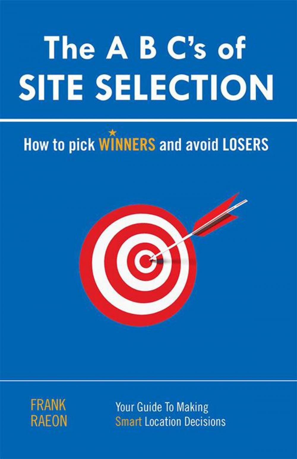 Big bigCover of The a B C’S of Site Selection