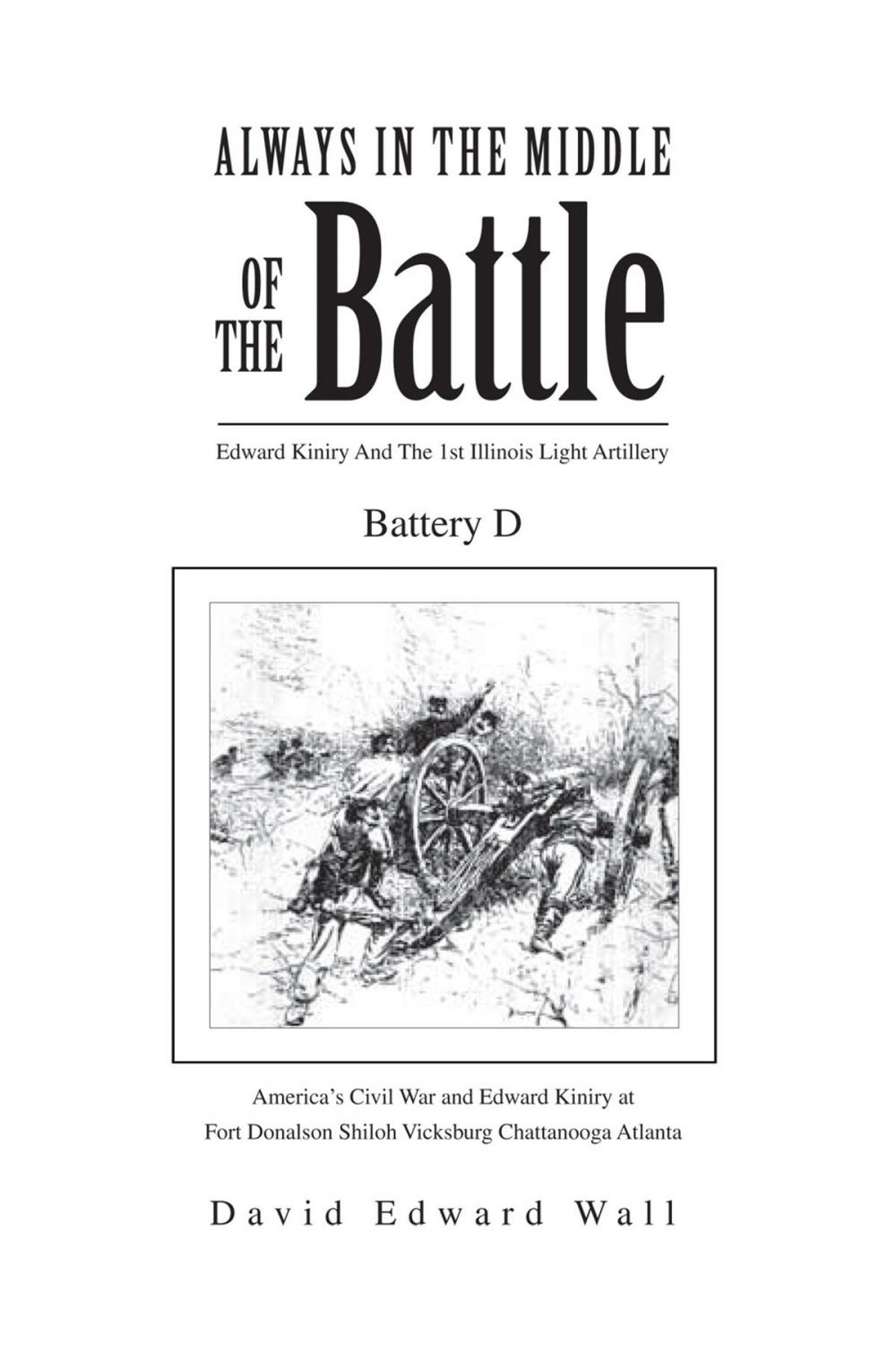 Big bigCover of Always in the Middle of the Battle: Edward Kiniry and the 1St Illinois Light Artillery Battery D