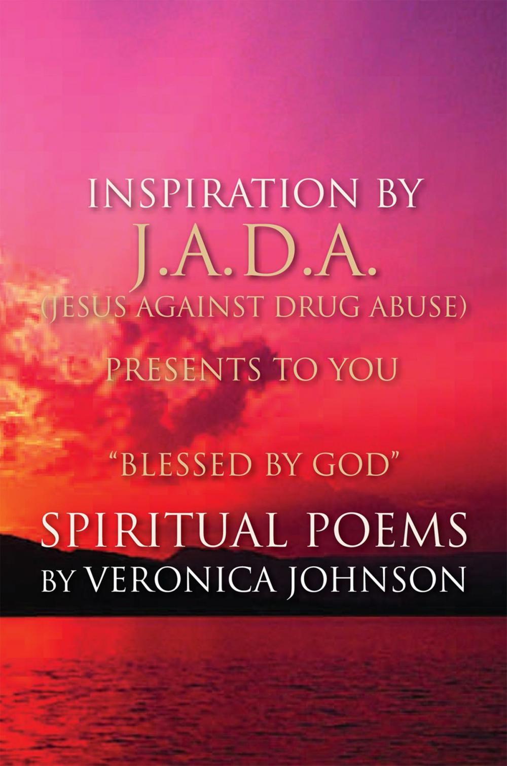 Big bigCover of J.A.D.A. (Jesus Against Drug Abuse) Presents to You '' Blessed by God'' Spiritual Poems by Veronica Johnson