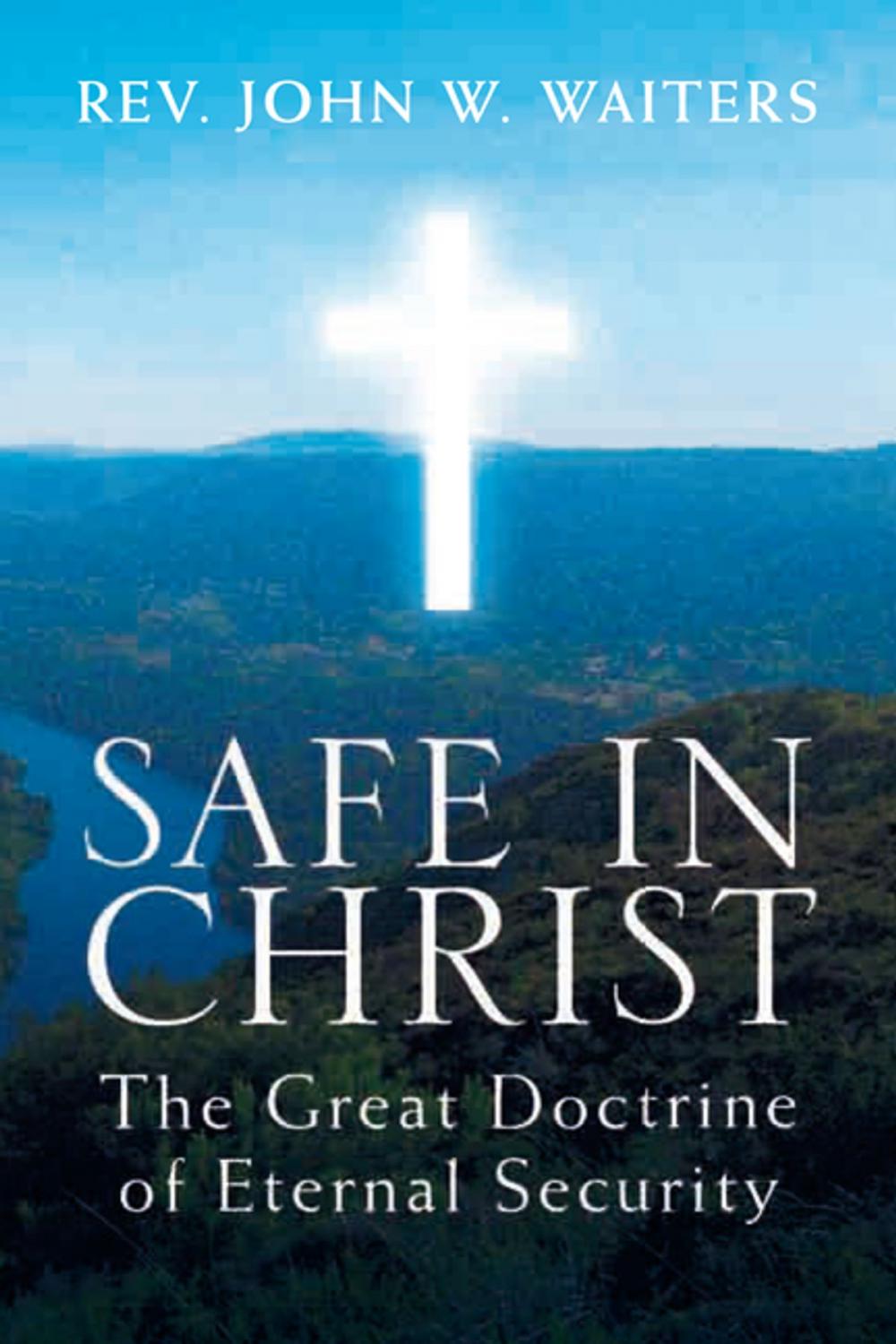 Big bigCover of Safe in Christ: the Great Doctrine of Eternal Security