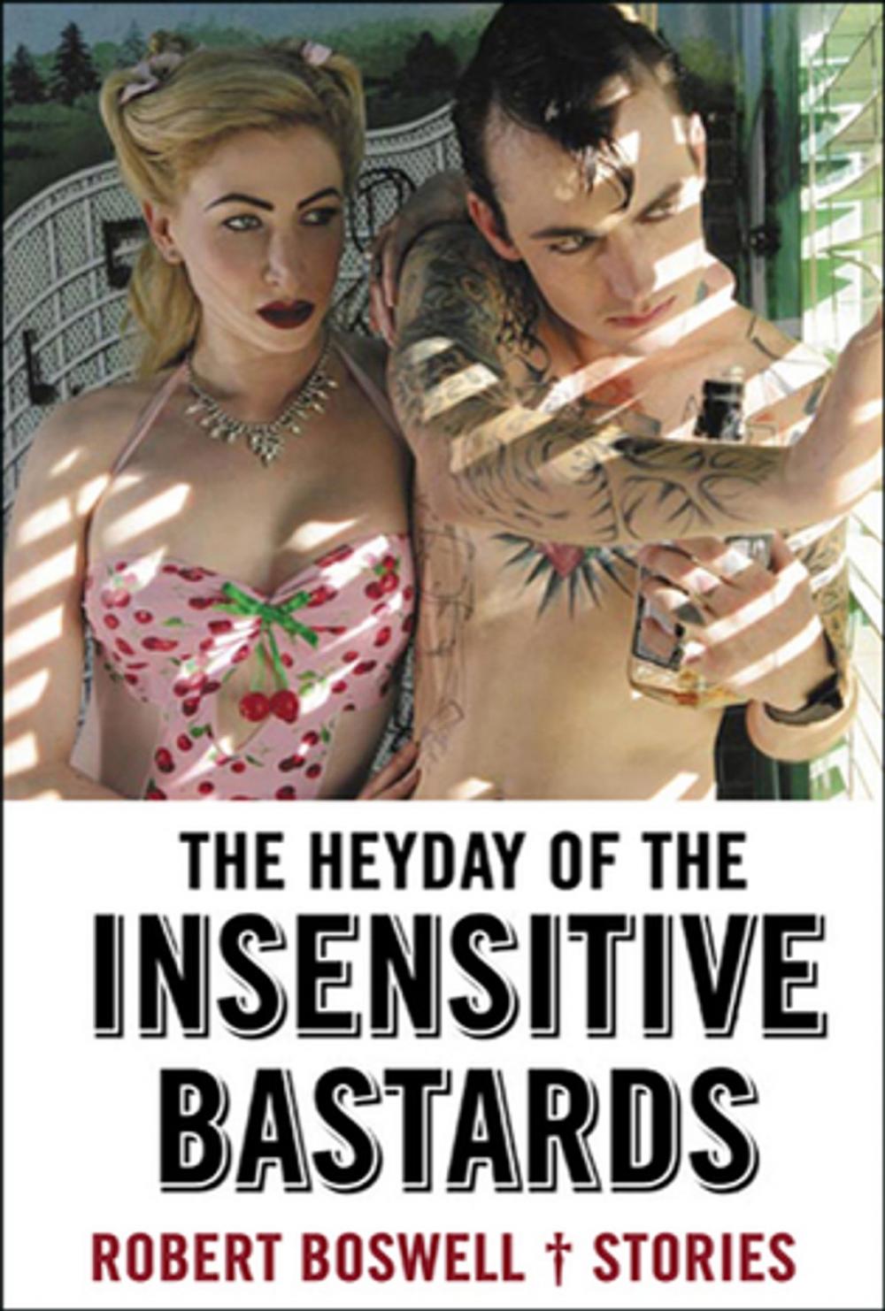 Big bigCover of The Heyday of the Insensitive Bastards