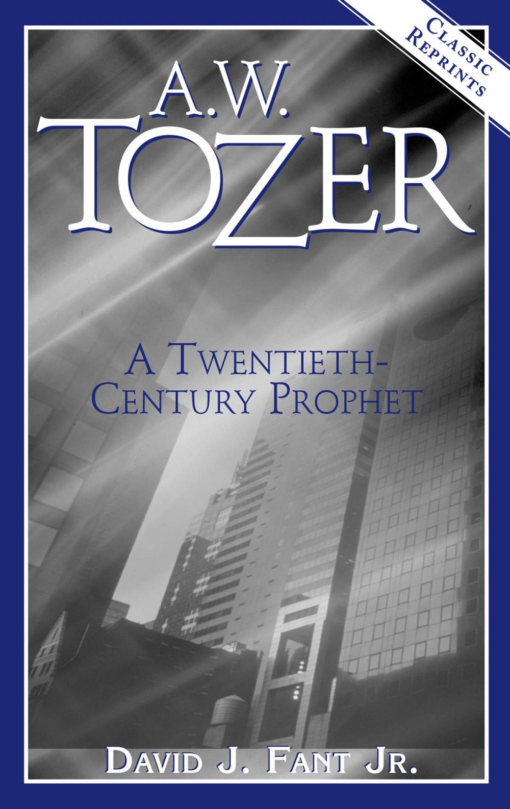 Big bigCover of A.W. Tozer: A Twentieth-Century Prophet