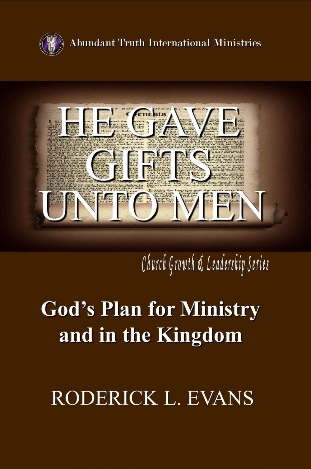 Big bigCover of He Gave Gifts Unto Men: God's Plan for Ministry in the Kingdom