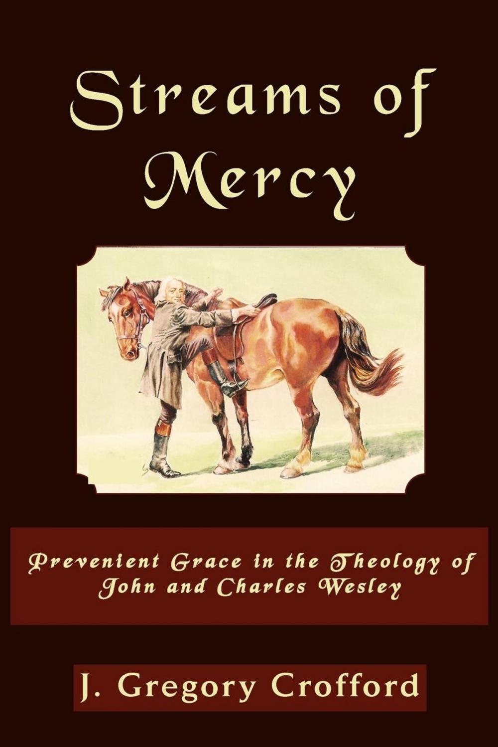 Big bigCover of Streams of Mercy: Prevenient Grace in the Theology of John and Charles Wesley