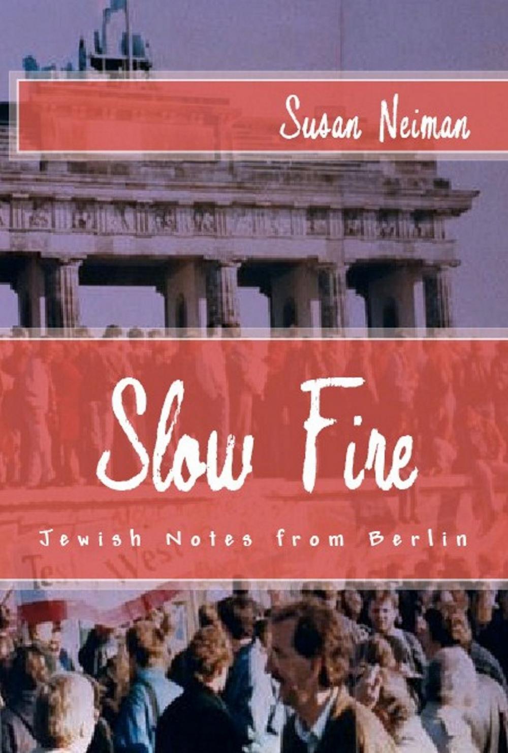 Big bigCover of Slow Fire: Jewish Notes from Berlin