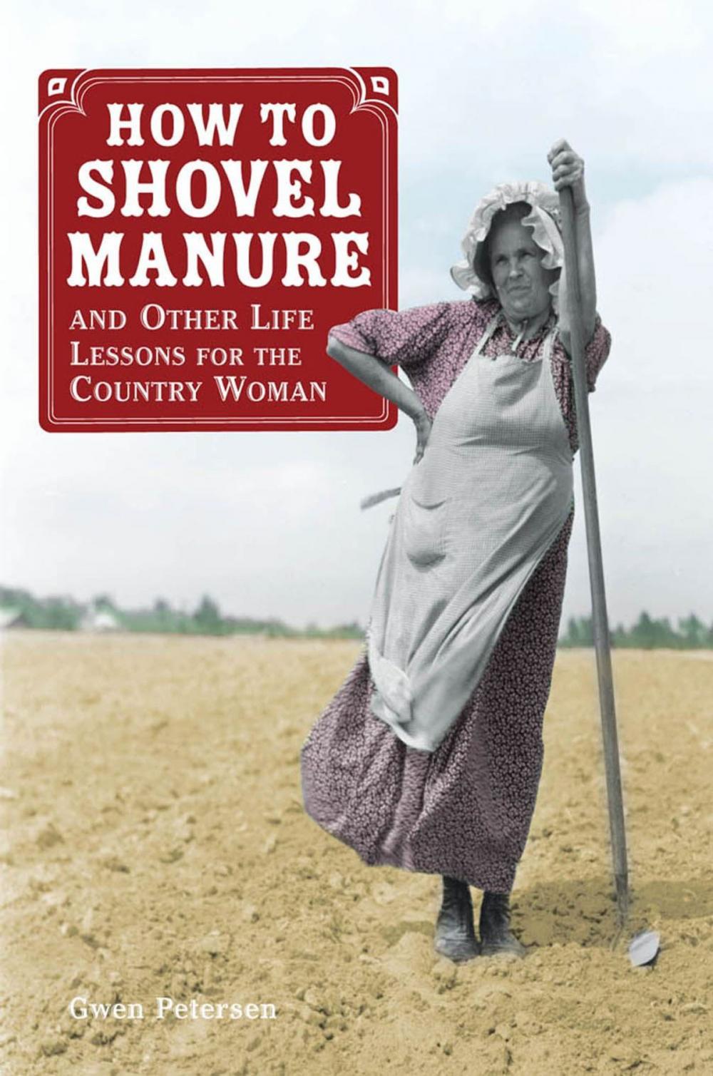 Big bigCover of How to Shovel Manure and Other Life Lessons for the Country Woman