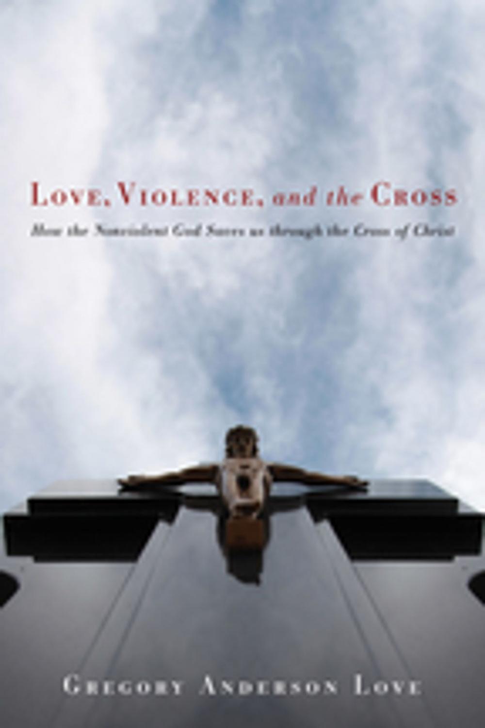 Big bigCover of Love, Violence, and the Cross