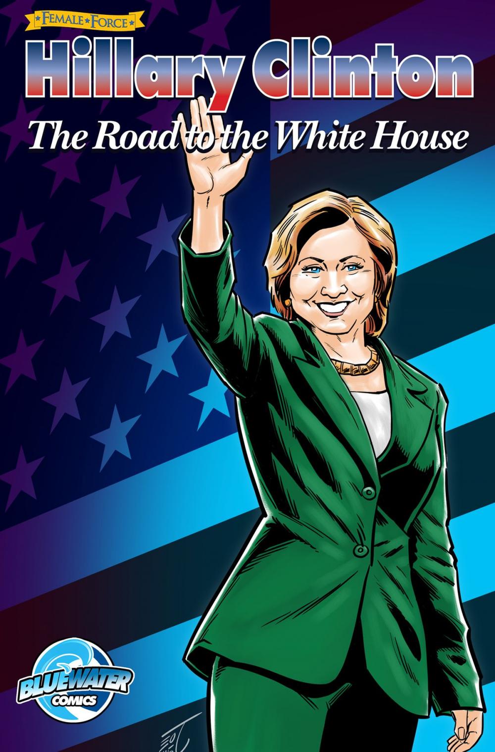 Big bigCover of Female Force: Hillary Clinton:The Road to the White House