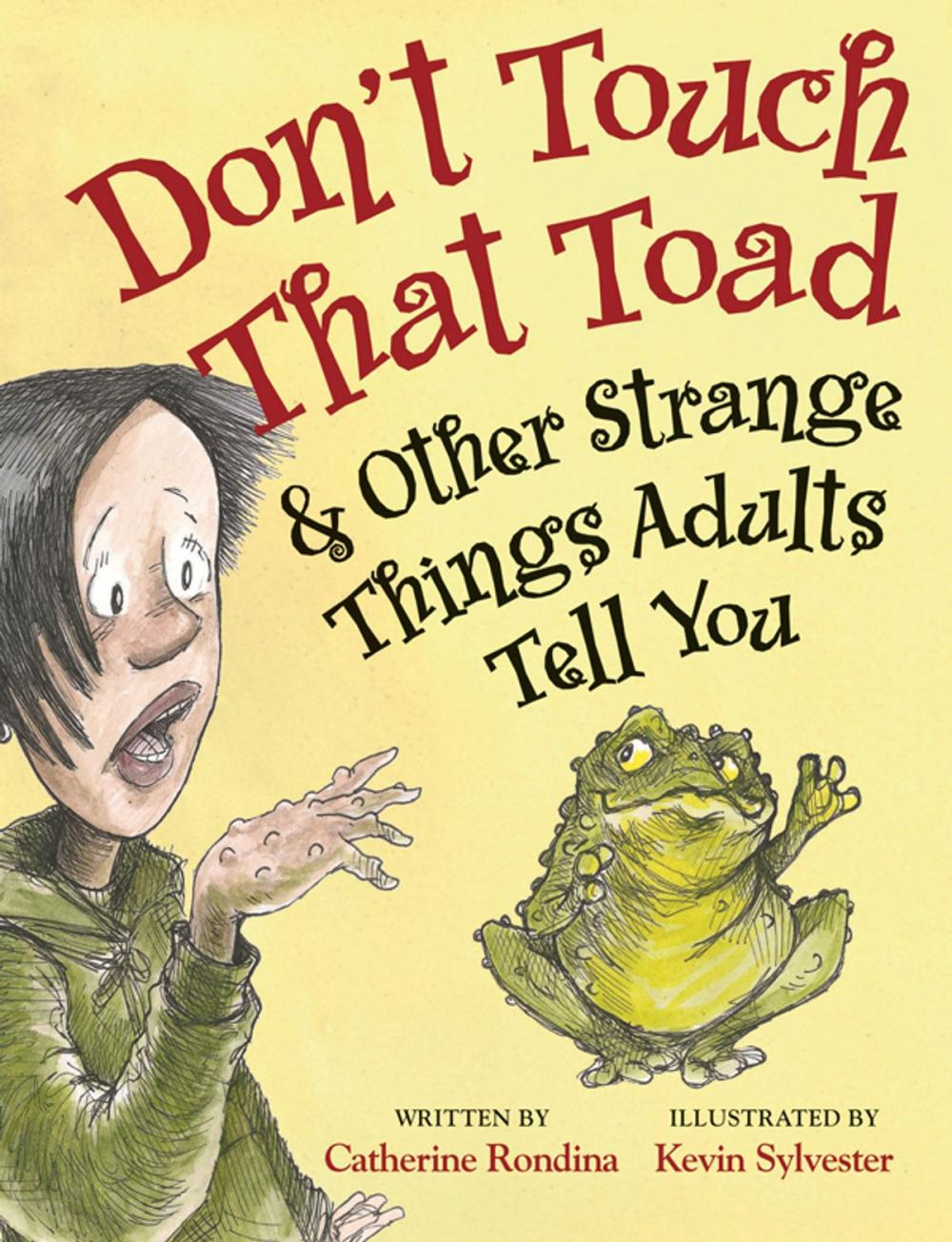 Big bigCover of Don’t Touch That Toad and Other Strange Things Adults Tell You