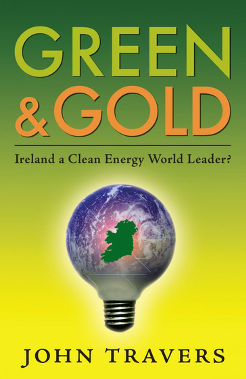 Big bigCover of Green & Gold: Ireland as a Clean Energy World Leader