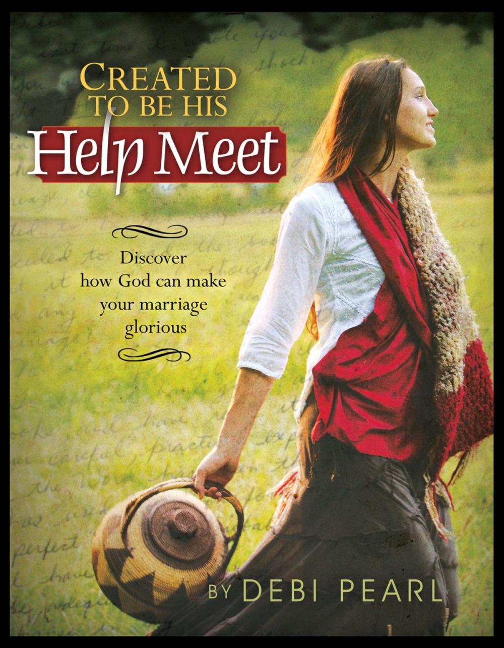 Big bigCover of Created To Be His Help Meet: Discover how God can make your marriage glorious