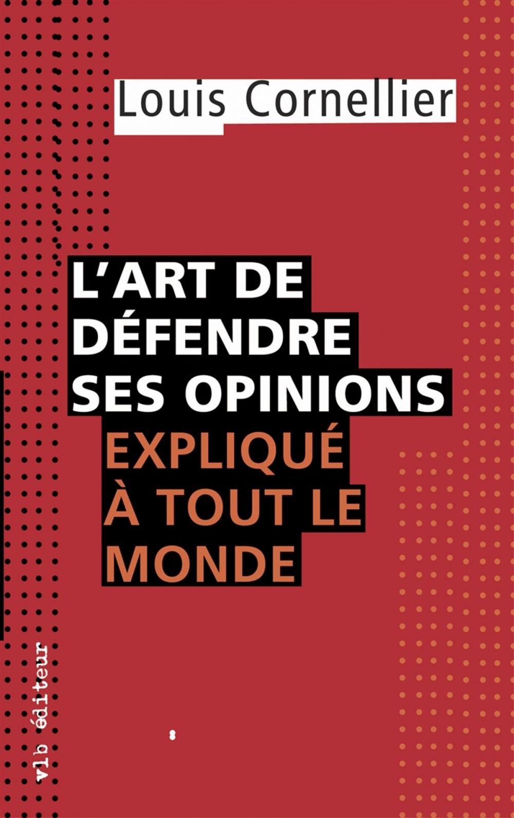 Big bigCover of L'art de défendre ses opinions expliqué à tout le monde