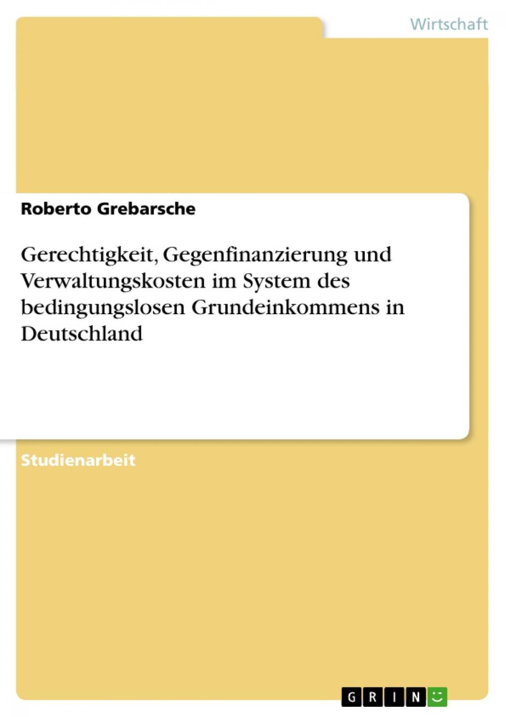 Big bigCover of Gerechtigkeit, Gegenfinanzierung und Verwaltungskosten im System des bedingungslosen Grundeinkommens in Deutschland