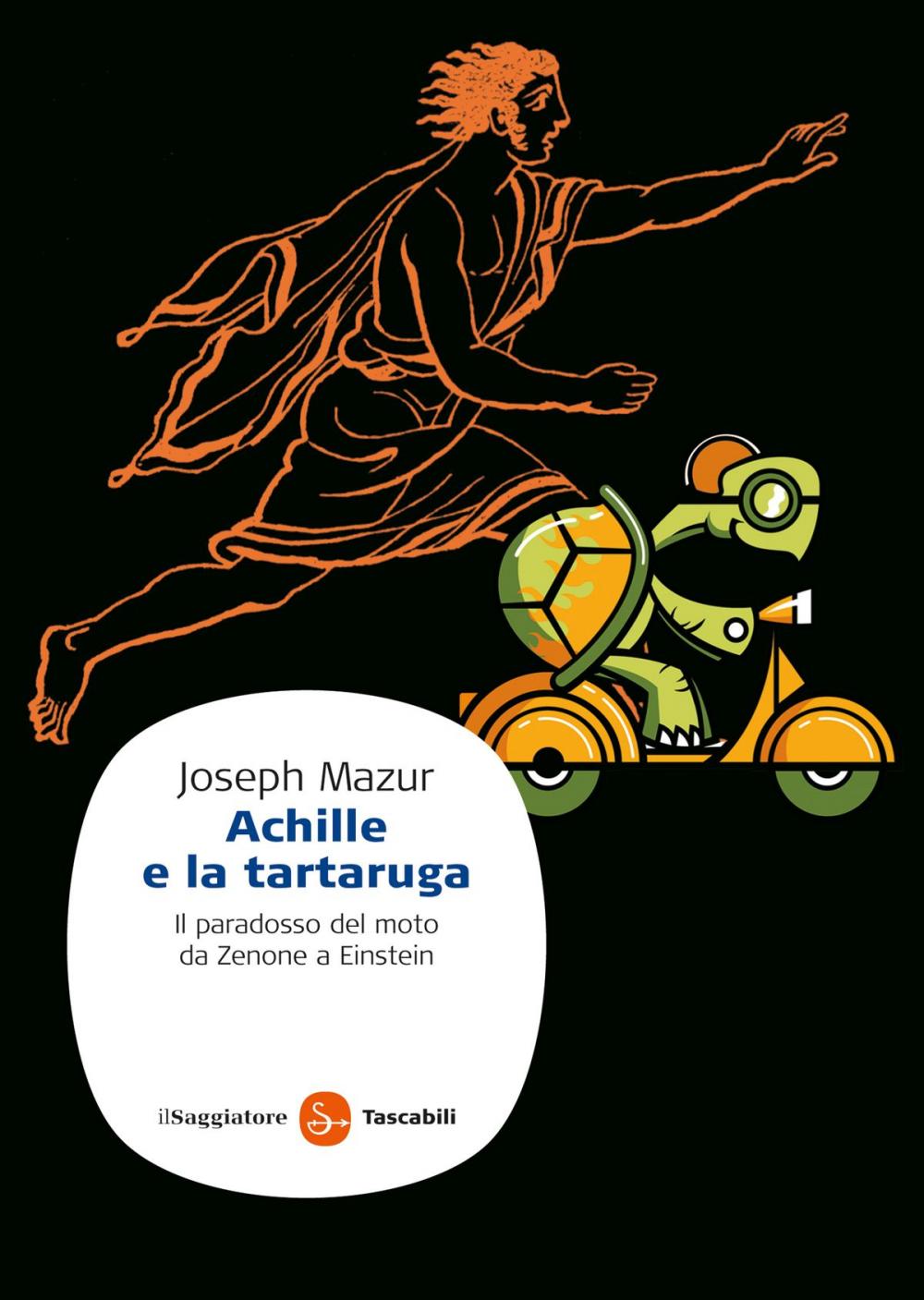 Big bigCover of Achille e la tartaruga. Il paradosso del moto da Zenone a Einstein