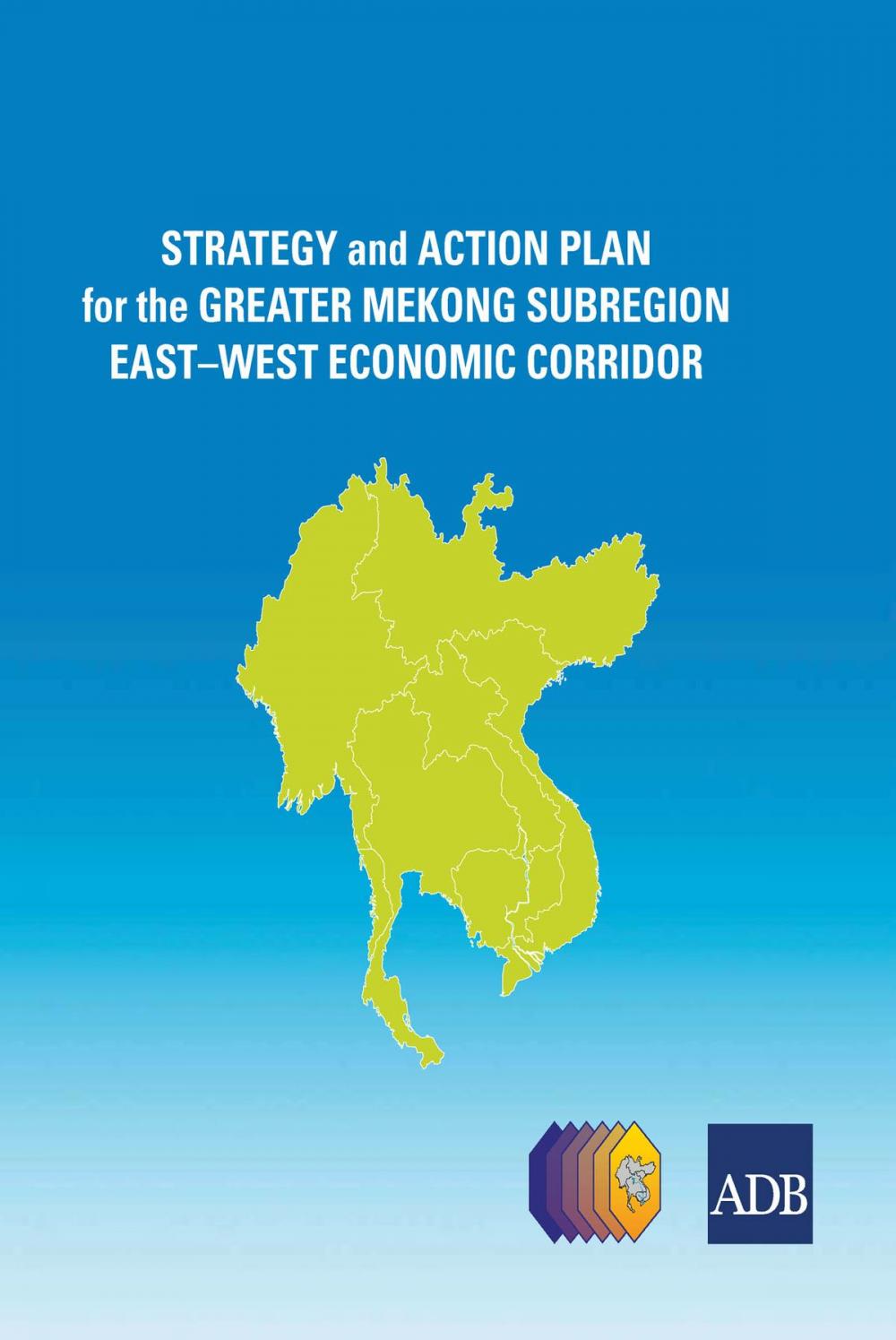 Big bigCover of Strategy and Action Plan for the Greater Mekong Subregion East-West Economic Corridor