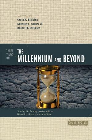 Cover of the book Three Views on the Millennium and Beyond by Christine Caine, Sherry Harney