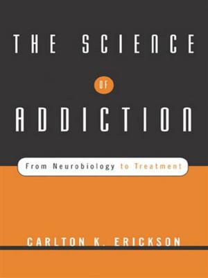 Cover of the book The Science of Addiction: From Neurobiology to Treatment by Judith Martin
