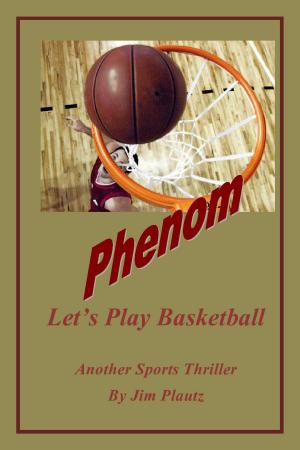 Book cover of Phenom: Let's Play Basketball