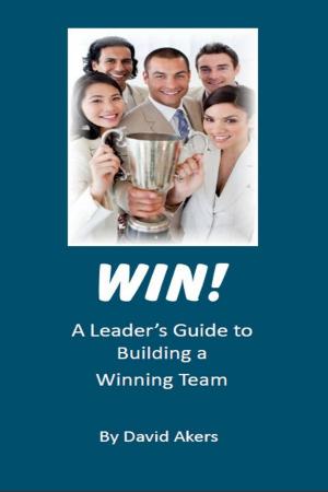 Cover of the book Win! A Leader's Guide to Building a Winning Team by Joseph Topinka