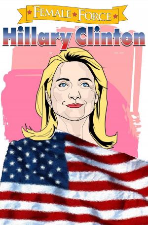 Cover of the book Female Force: Hillary Clinton: the Graphic novel by Willaim Nolan