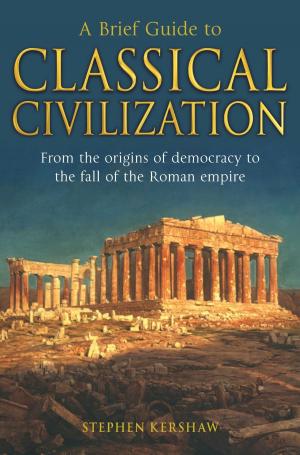 Cover of the book A Brief Guide to Classical Civilization by Geoff Tibballs