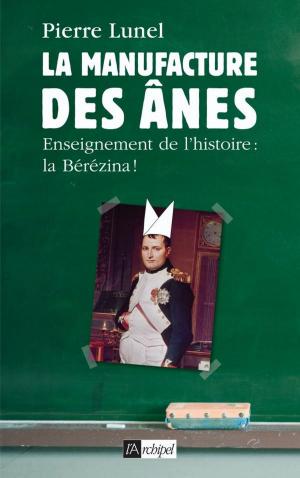Cover of the book La manufacture des ânes by Xavier de Bayser