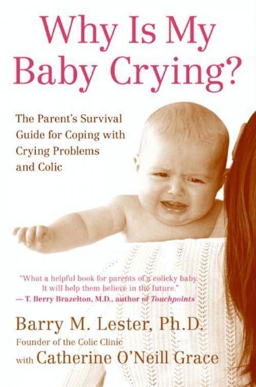 Cover of the book Why Is My Baby Crying? by Barry Lester PhD, Catherine O'Neill Grace, HarperCollins e-books