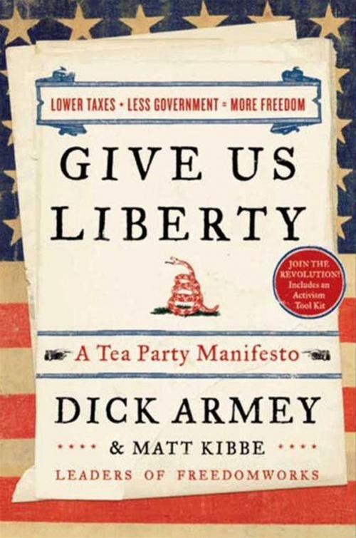 Cover of the book Give Us Liberty by Dick Armey, Matt Kibbe, HarperCollins e-books