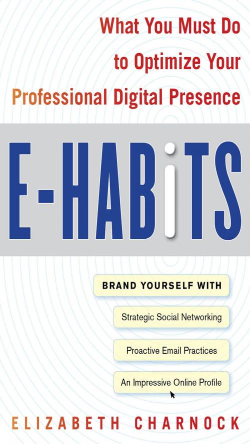 Cover of the book E-Habits: What You Must Do to Optimize Your Professional Digital Presence by Elizabeth Charnock, McGraw-Hill Education