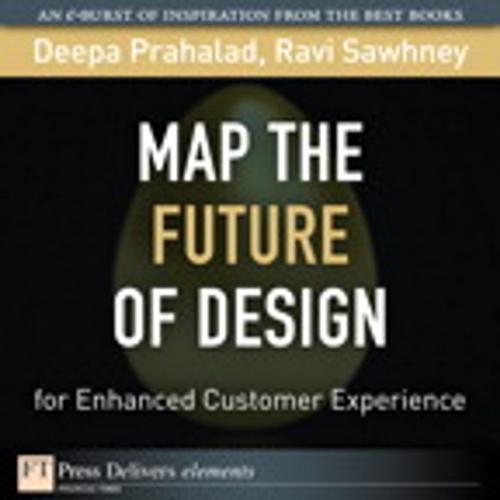 Cover of the book Map the Future of Design for Enhanced Customer Experience by Deepa Prahalad, Ravi Sawhney, Pearson Education