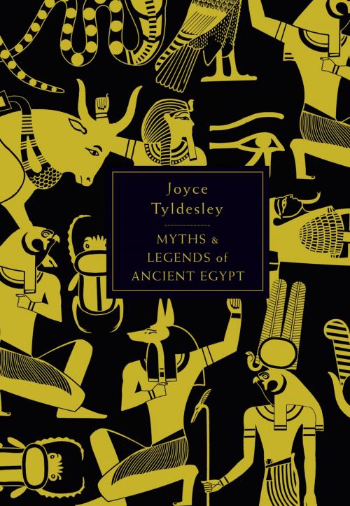 Cover of the book The Penguin Book of Myths and Legends of Ancient Egypt by Joyce Tyldesley, Penguin Books Ltd