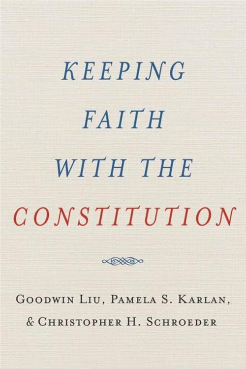 Cover of the book Keeping Faith With The Constitution by Goodwin Liu ; Pamela S. Karlan, Oxford University Press, USA