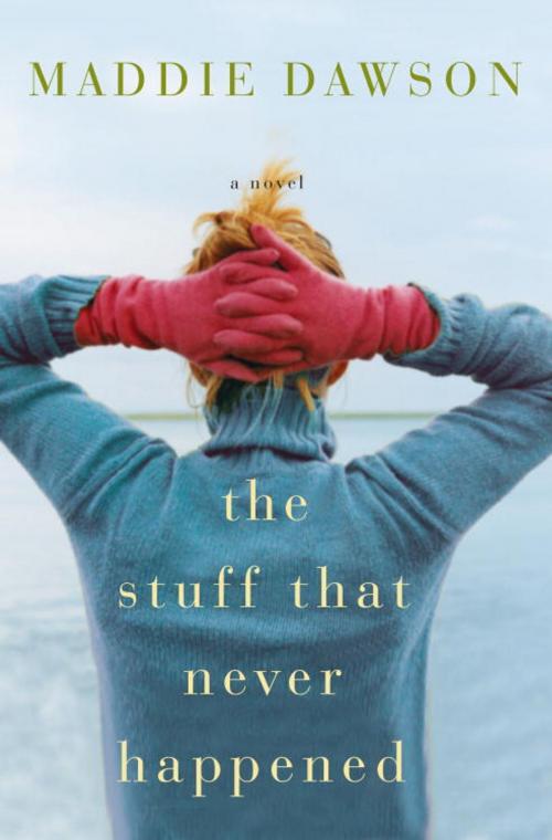 Cover of the book The Stuff That Never Happened by Maddie Dawson, Crown/Archetype