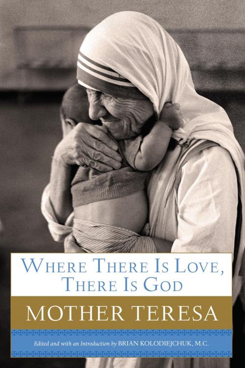 Cover of the book Where There Is Love, There Is God by Mother Teresa, The Crown Publishing Group