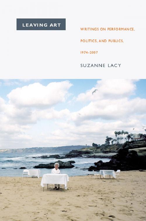 Cover of the book Leaving Art by Suzanne Lacy, Moira Roth, Kerstin May, Duke University Press