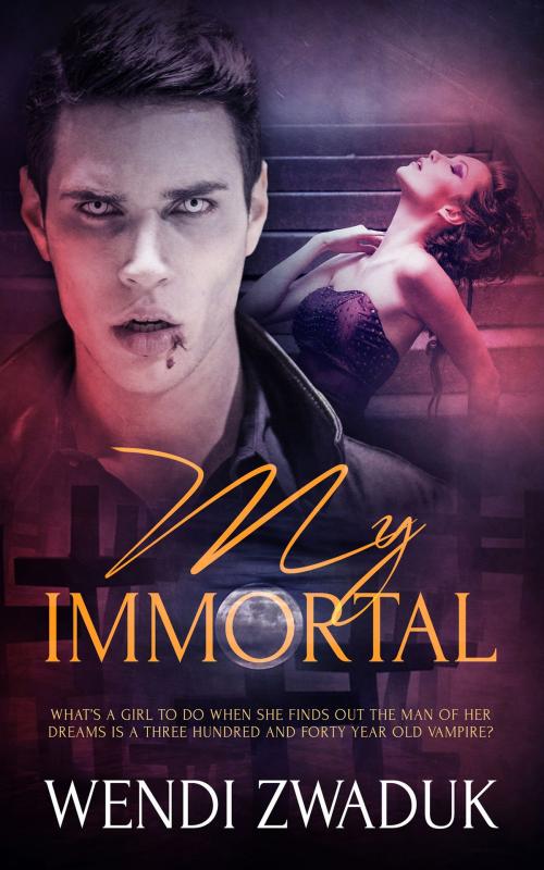 Cover of the book My Immortal by Wendi Zwaduk, Totally Entwined Group Ltd