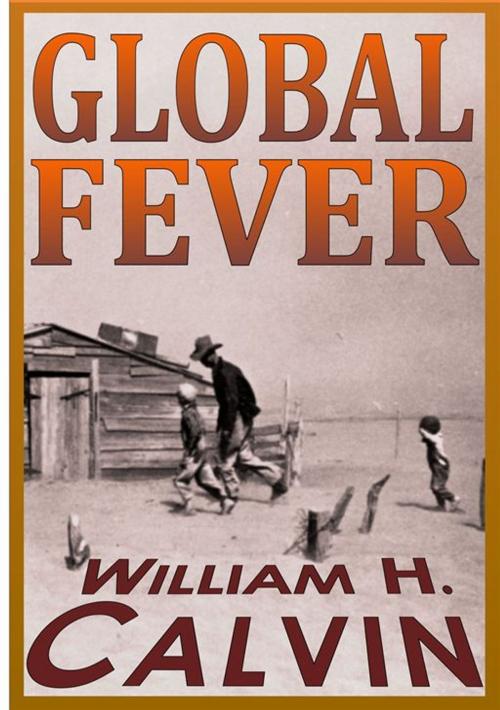 Cover of the book Global Fever: How To Treat Climate Change by William H. Calvin, WilliamCalvin.org